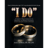 I Do: If You're Thinking About Saying "I Do" or You Already Did, This Book is For You