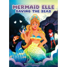 Mermaid Elle Saving the Seas