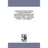 A Manual of Inorganic Chemistry, Arranged to Facilitate the Experimental Demonstration of the Facts and Principles of the Science. by Charles W. Eli
