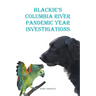 Blackie's Columbia River: Pandemic Year Investigations
