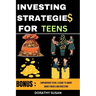 Investing Strategies for Teens: Empowering Teens: A Guide to Smart Money Moves and Investing