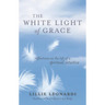 The White Light of Grace: Reflections on the Life of a Spiritual Intuitive