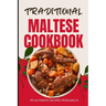 Traditional Maltese Cookbook: 50 Authentic Recipes from Malta