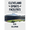 Cleveland's Sports Facilities: A 35 Year History