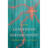 Leadership or Servanthood?: Walking in the Steps of Jesus