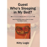 Guest Who'S Sleeping in My Bed?: When People Don'T Want to Stay at a Hotel They Sleep with Me . . .