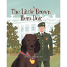 The Little Brown Hero Dog