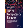 The AI Competency Paradox: Why AI Doesn't Replace Jobs, But Reshapes Organizational Competence