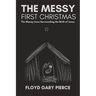 The Messy First Christmas: The Messy Lives Surrounding the Birth of Jesus