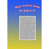 Maze Activity Book for Kids 6-12: Fun and Challenging Mazes for Kids 6-12. Size 7"x10"/150pages