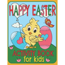 Happy Easter Activity Book For Kids: A Fun Toddlers And Kids Ages: 3-8 Easter Workbook Game For Learning, Coloring, Dot To Dot, Find The Differences,