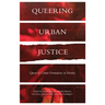 Queering Urban Justice: Queer of Colour Formations in Toronto