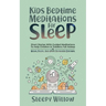 Kids Bedtime Meditations For Sleep: Short Stories With Guided Meditations To Help Children & Toddlers Fall Asleep At Night, Relax, And Have Beautiful