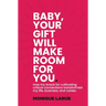 Baby, your gift will make room for you: How my knack for cultivating critical connections transformed my life, business, and career.
