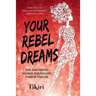 Your Rebel Dreams: 6 Simple Steps to Taking Back Control of Your Life in Uncertain Times