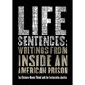 Life Sentences: Writings from Inside an American Prison