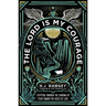 The Lord Is My Courage: Stepping Through the Shadows of Fear Toward the Voice of Love