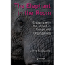 The Elephant in the Room: Engaging with the Unsaid in Groups and Organizations