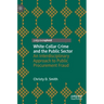 White-Collar Crime and the Public Sector: An Interdisciplinary Approach to Public Procurement Fraud