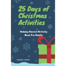 25 Days of Christmas Activities: Holiday Advent Activity Book For Adults