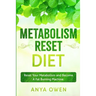 Metabolism Reset Diet: Reset Your Metabolism and Become A Fat Burning Machine
