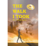The Walk I Took: My Biography
