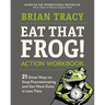 Eat That Frog! Action Workbook: 21 Great Ways to Stop Procrastinating and Get More Done in Less Time