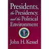 Presidents, the Presidency, and the Political Environment