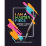 I Am a Masterpiece
