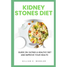 Kidney Stones Diet: Guide On Eating A Healthy Diet And Improve Your Health