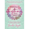 Manifest Anything You Want: Six Magical Steps to Create an Extraordinary Life