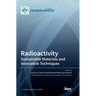 Radioactivity: Sustainable Materials and Innovative Techniques
