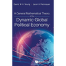 A General Mathematical Theory of the Dynamic Global Political Economy