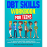 DBT Skills Workbook for Teens