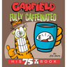 Garfield Fully Caffeinated: His 75th Book