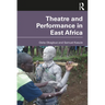 Theatre and Performance in East Africa