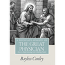A Physician's Insights on the Great Physician: Keys to Experiencing God's Healing Power