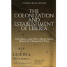 The Colonization and Establishment of Liberia: The History of the West African Nation Before the Liberian Civil Wars