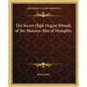 The Secret High Degree Rituals of the Masonic Rite of Memphis