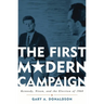 First Modern Campaign: Kennedy, Nixon, and the Election of 1960
