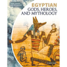 Egyptian Gods, Heroes, and Mythology