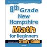 8th Grade New Hampshire Math for Beginners: Standardized Testing and Home Schooling Study Guide