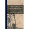 The Story of a National Crime: Being an Appeal for Justice to the Indians of Canada