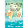 The Work of His Hands: Targeting Your Spiritual Gifts