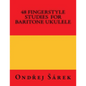 48 Fingerstyle Studies for Baritone Ukulele