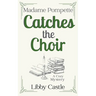 Madame Pompette Catches the Choir