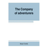 The Company of adventurers; a narrative of seven years in the service of the Hudson's Bay company during 1867-1874, on the great buffalo plains, with