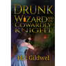 Drunk Wizard & The Cowardly Knight: Book 1 of the Drunk Wizard Chronicles