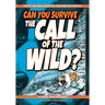 Can You Survive the Call of the Wild?: A Choose Your Path Book
