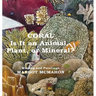 Coral: Is It a Animal, Plant, or Mineral?